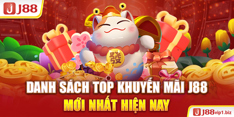 Khuyến Mãi J88 Danh sách top khuyến mãi J88 mới nhất hiện nay