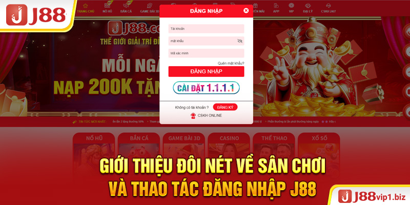Đăng Nhập J88 - Truy Cập Tài Khoản Cược Và Chơi Game Siêu Dễ Giới thiệu đôi nét về sân chơi và thao tác đăng nhập J88