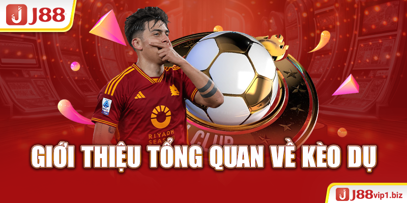 Kèo Dụ - Chiến Thuật Thu Hút Người Chơi Trong Cá Cược 2026 Giới thiệu tổng quan về kèo dụ