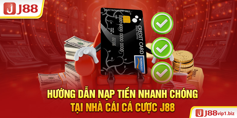 Nạp Tiền J88 - Hướng Dẫn Giao Dịch Qua Nhiều Phương Thức Hướng dẫn nạp tiền nhanh chóng tại nhà cái cá cược J88