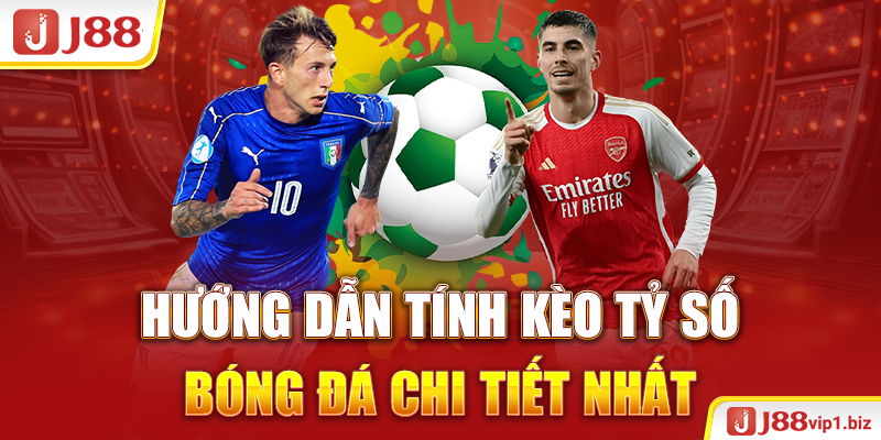 Tỷ Lệ Kèo Bóng Đá Là Gì? Một Số Loại Kèo Phổ Biến 2026 hướng dẫn tính kèo tỷ số bóng đá chi tiết nhất