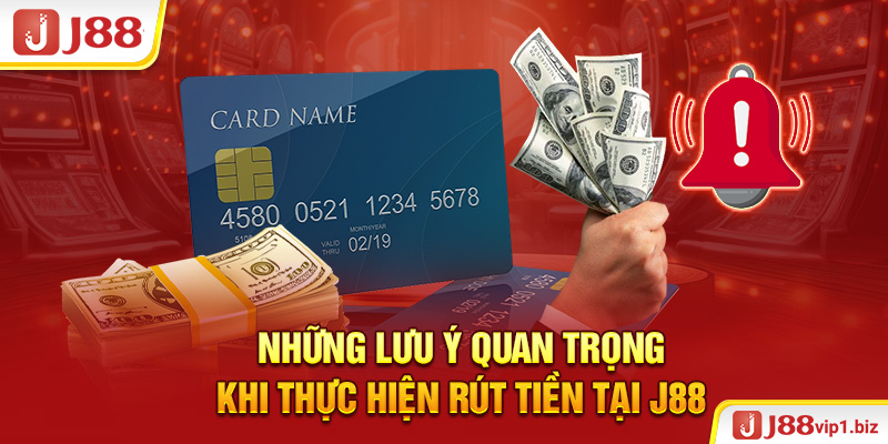 Rút Tiền J88 - Quy Trình Thực Hiện Đơn Giản Và Nhanh Chóng Những lưu ý quan trọng khi thực hiện rút tiền tại J88