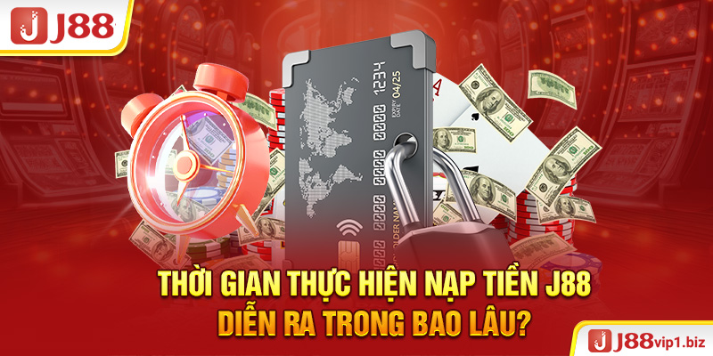 Nạp Tiền J88 - Hướng Dẫn Giao Dịch Qua Nhiều Phương Thức Thời gian thực hiện nạp tiền J88 diễn ra trong bao lâu?