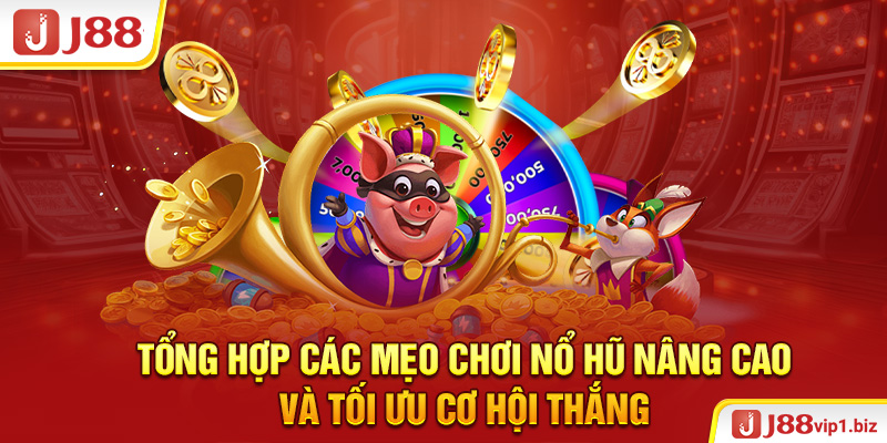 Mẹo Chơi Nổ Hũ - 6 Mẹo Cược Tối Ưu Cơ Hội Thắng Thưởng Tổng hợp các mẹo chơi nổ hũ nâng cao và tối ưu cơ hội thắng