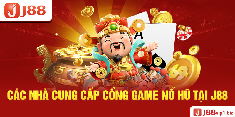 Nổ Hũ J88 - Khám Phá Thiên Đường Giải Trí Tốt Nhất 2026 Các Nhà Cung Cấp Cổng Game Nổ Hũ Tại J88